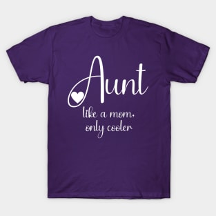 Aunt Like a Mom Only Cooler T-Shirt